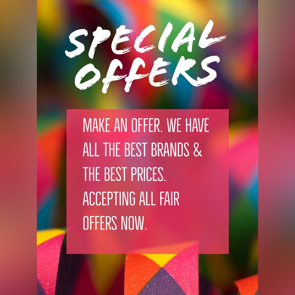 Make an offer. We Have All The Best Brands &
The Best Prices.